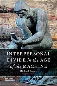 Interpersonal Divide in the Age of the Machine (Paperback, 2)