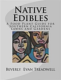 Native Edibles: A Food Plant Guide for Southern California Lawns and Gardens (Paperback)