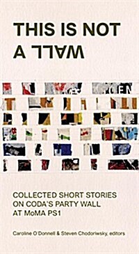 This Is Not a Wall: Collected Short Stories on the Moma Ps1 Party Wall (Paperback)