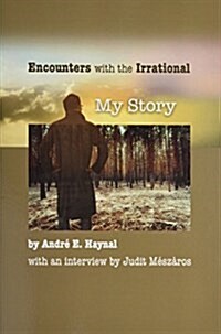 Encounters with the Irrational: My Story (Paperback)