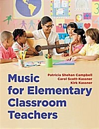 Music for Elementary Classroom Teachers (Spiral)