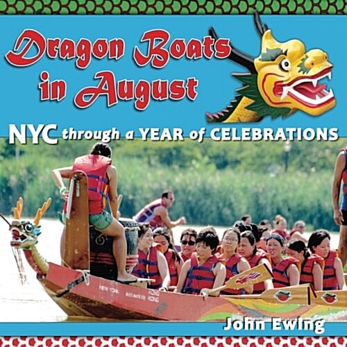 Dragon Boats in August: NYC Through a Year of Celebrations (Paperback)