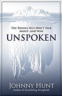 Unspoken: What Men Wont Talk about and Why (Paperback)
