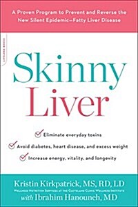 Skinny Liver: A Proven Program to Prevent and Reverse the New Silent Epidemic--Fatty Liver Disease (Paperback)
