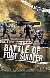 The Split History of the Battle of Fort Sumter: A Perspectives Flip Book (Hardcover)
