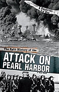 The Split History of the Attack on Pearl Harbor: A Perspectives Flip Book (Hardcover)
