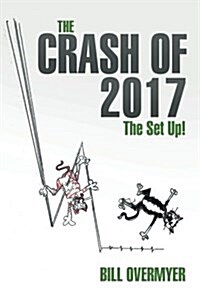 The Crash of 2017: The Set Up! (Paperback)