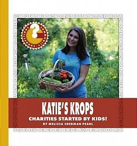 Katies Krops: Charities Started by Kids! (Library Binding)