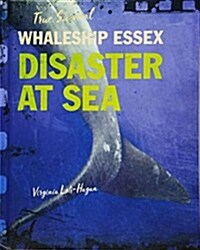 Whaleship Essex: Disaster at Sea (Library Binding)