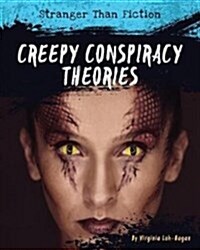 Creepy Conspiracy Theories (Library Binding)