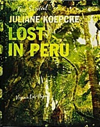 Juliane Koepcke: Lost in Peru (Library Binding)