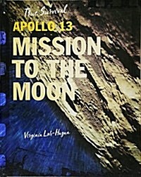 Apollo 13: Mission to the Moon (Library Binding)