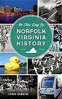 On This Day in Norfolk, Virginia History (Hardcover)