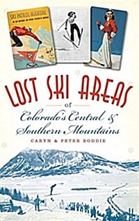 Lost Ski Areas of Colorados Central and Southern Mountains (Hardcover)