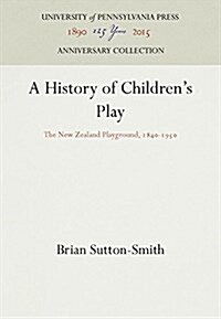 A History of Childrens Play: The New Zealand Playground, 184-195 (Hardcover, Reprint 2016)
