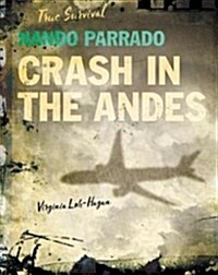 Nando Parrado: Crash in the Andes (Library Binding)