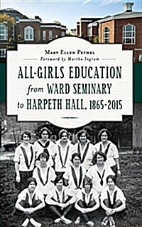 All-Girls Education from Ward Seminary to Harpeth Hall: 1865 2015 (Hardcover)