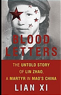 Blood Letters: The Untold Story of Lin Zhao, a Martyr in Maos China (Hardcover)