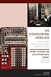 The Technological Introject: Friedrich Kittler Between Implementation and the Incalculable (Paperback)