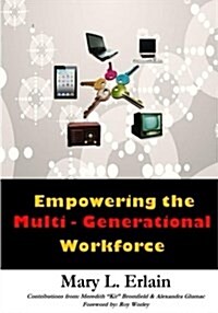 Empowering the Multi - Generational Workforce (Paperback)