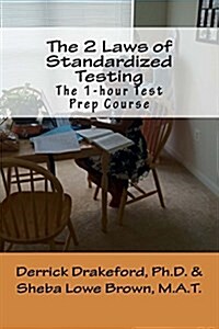 The 2 Laws of Standardized Testing: The 1-Hour Test Prep Course (Paperback)