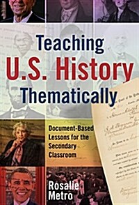 Teaching U.S. History Thematically: Document-Based Lessons for the Secondary Classroom (Paperback)