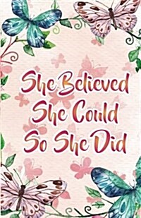 She Believe She Could So She Did, Pink Butterfly Notebook (Composition Book Journal and Diary): Inspirational Quotes Journal Notebook, Dot Grid (110 P (Paperback)