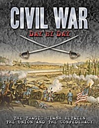 Civil War Day by Day: The Tragic Clash Between the Union and the Confederacyvolume 10 (Hardcover)