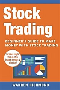 Stock Trading: Beginners Guide to Make Money with Stock Trading (Paperback)