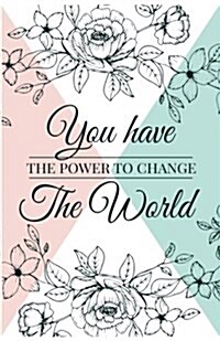 You have power to change the world: Inspirational Quotes Journal Notebook, Dot Grid Composition Book Diary (110 pages, 5.5x8.5): Handy size Blank Not (Paperback)