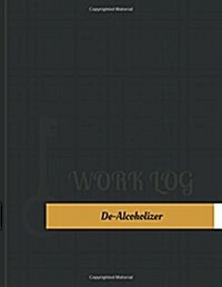 de-Alcoholizer Work Log: Work Journal, Work Diary, Log - 131 Pages, 8.5 X 11 Inches (Paperback)