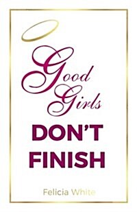 Good Girls Dont Finish (Paperback)