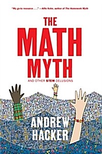 The Math Myth : And Other STEM Delusions (Paperback)