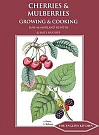 Cherries & Mulberries : Growing & Cooking (Paperback)