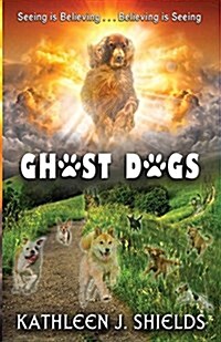 Ghost Dogs, Seeing is Believing (Paperback)