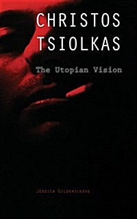 Christos Tsiolkas: The Utopian Vision (Hardcover)