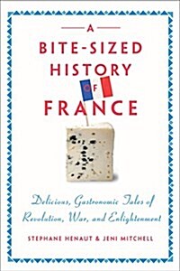 A Bite-sized History Of France (Hardcover)