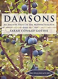 Damsons : An Ancient Fruit in the Modern Kitchen (Paperback)