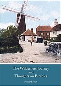 The Wilderness Journey and Thoughts on Parables (Paperback)