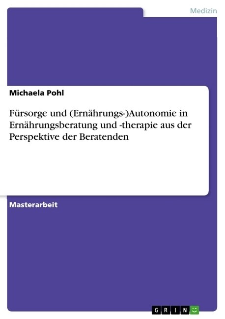 F?sorge und (Ern?rungs-)Autonomie in Ern?rungsberatung und -therapie aus der Perspektive der Beratenden (Paperback)