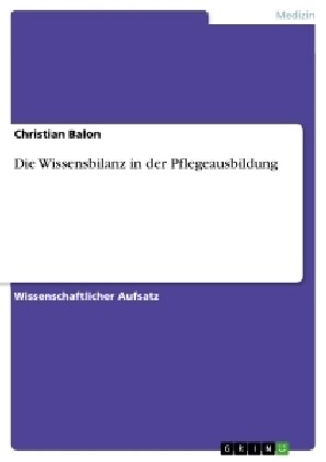 Die Wissensbilanz in Der Pflegeausbildung (Paperback)