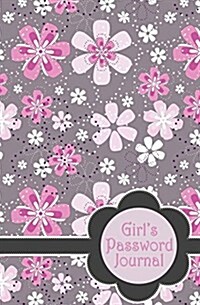 Girls Password Journal: Combination Internet Address Book and Password Log with Pages to Record Internet and Computer Records (Paperback)