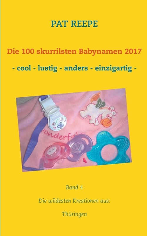 Die 100 skurrilsten Babynamen 2017: Th?ingen (Paperback)