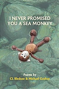 I Never Promised You a Sea Monkey (Paperback)