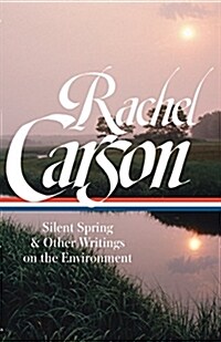 Rachel Carson: Silent Spring & Other Writings on the Environment (Loa #307) (Hardcover)