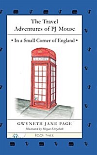 The Travel Adventures of Pj Mouse: In a Small Corner of England (Hardcover)