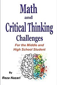 Math and Critical Thinking Challenges: For the Middle and High School Student (Paperback)