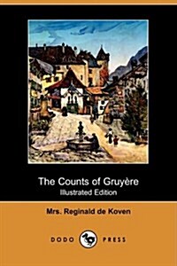 The Counts of Gruyre (Illustrated Edition) (Dodo Press) (Paperback)