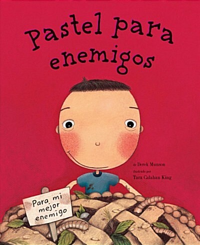 Pastel Para Enemigos (Enemy Pie Spanish Language Edition): (spanish Books for Kids, Friendship Book for Children) (Hardcover)