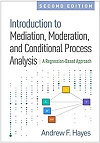 Introduction to Mediation, Moderation, and Conditional Process Analysis: A Regression-Based Approach (Hardcover, 2)